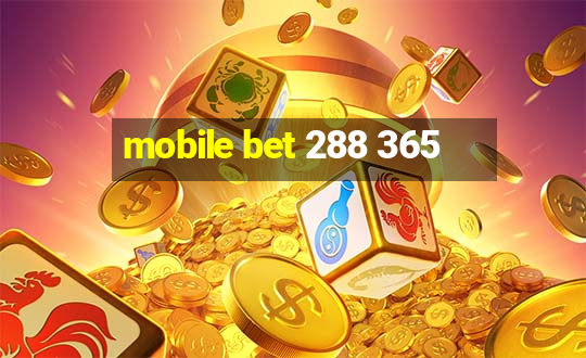 mobile bet 288 365