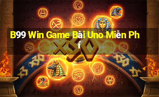 B99 Win Game Bài Uno Miễn Phí