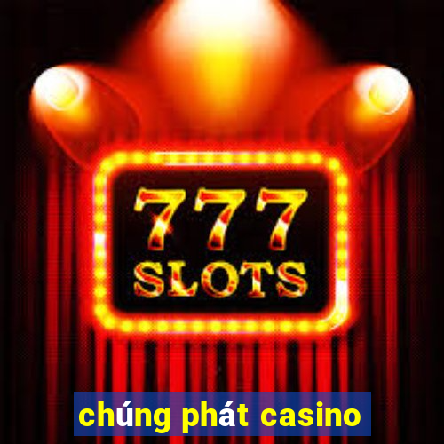 chúng phát casino