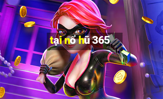 tại nổ hũ 365