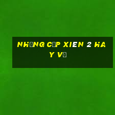 những cặp xiên 2 hay về