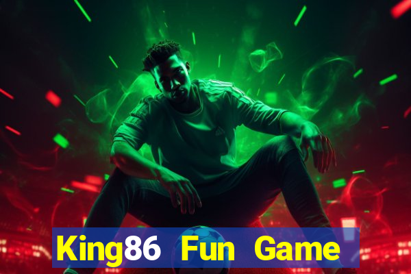 King86 Fun Game Bài Trên Máy Tính