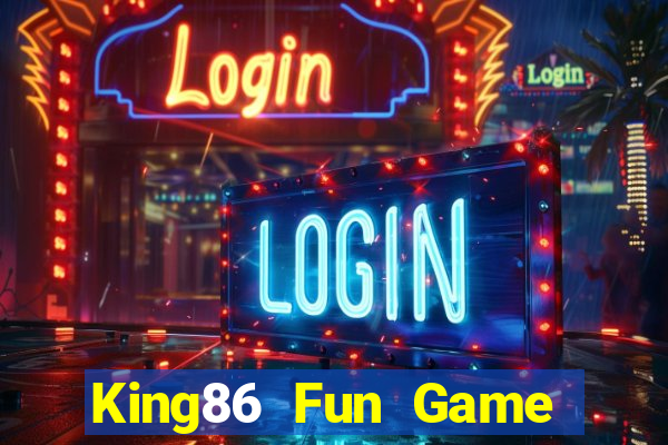 King86 Fun Game Bài Trên Máy Tính