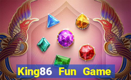 King86 Fun Game Bài Trên Máy Tính