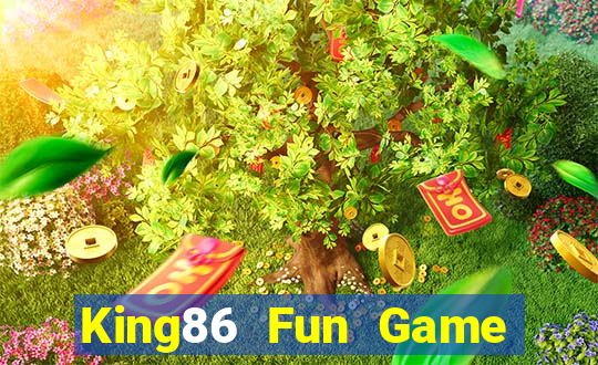 King86 Fun Game Bài Trên Máy Tính