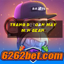 Trang dự đoán may mắn Bean