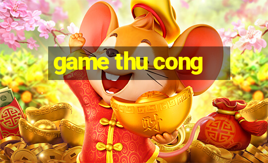 game thu cong