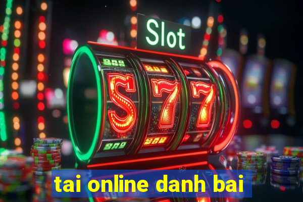 tai online danh bai