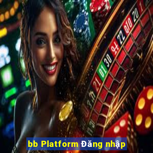 bb Platform Đăng nhập