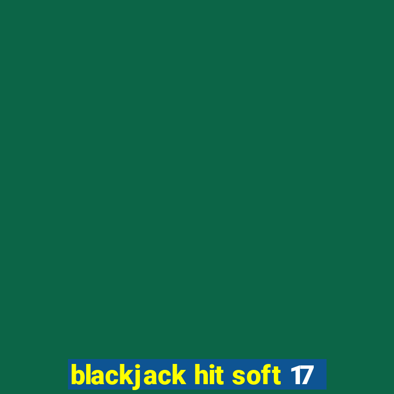 blackjack hit soft 17