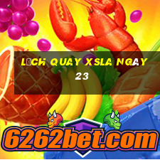 Lịch quay XSLA ngày 23