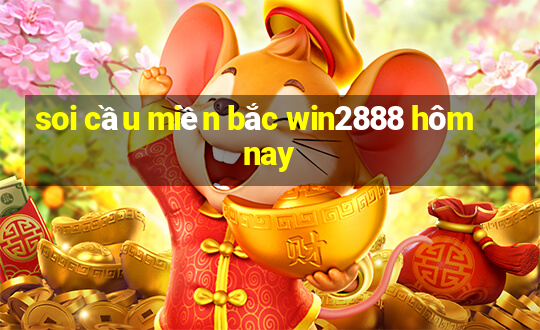 soi cầu miền bắc win2888 hôm nay