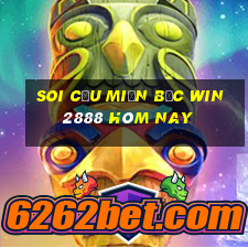 soi cầu miền bắc win2888 hôm nay