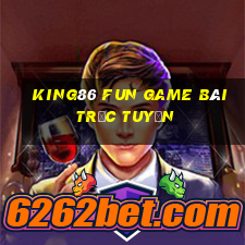 King86 Fun Game Bài Trực Tuyến