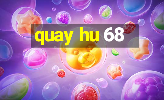 quay hu 68