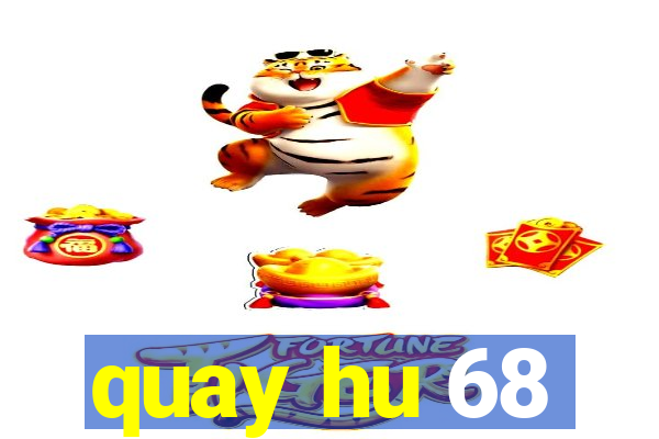 quay hu 68