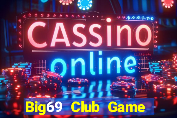 Big69 Club Game Bài 52Fun Đổi Thưởng