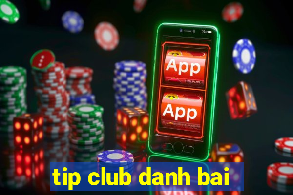 tip club danh bai