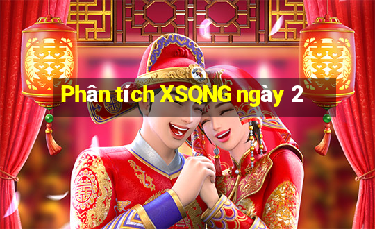 Phân tích XSQNG ngày 2