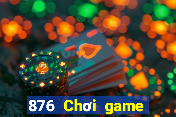 876 Chơi game bài giải trí