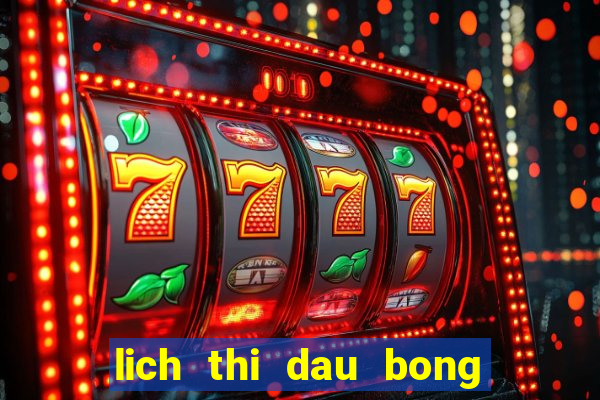 lich thi dau bong da hom