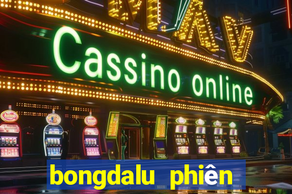 bongdalu phiên bản cũ