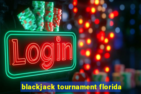 blackjack tournament florida