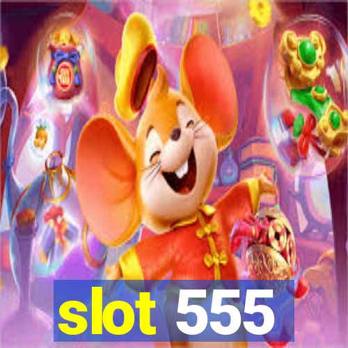 slot 555