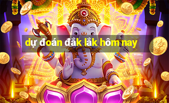 dự đoán đắk lắk hôm nay