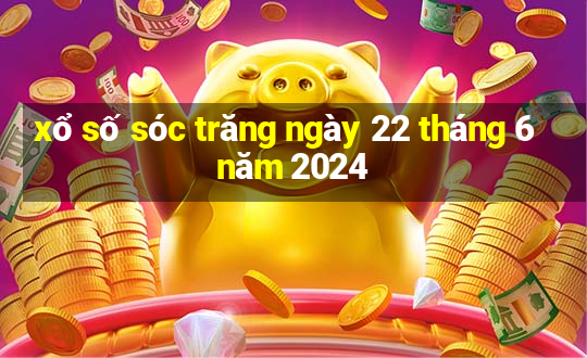 xổ số sóc trăng ngày 22 tháng 6 năm 2024