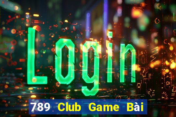 789 Club Game Bài Online Miễn Phí