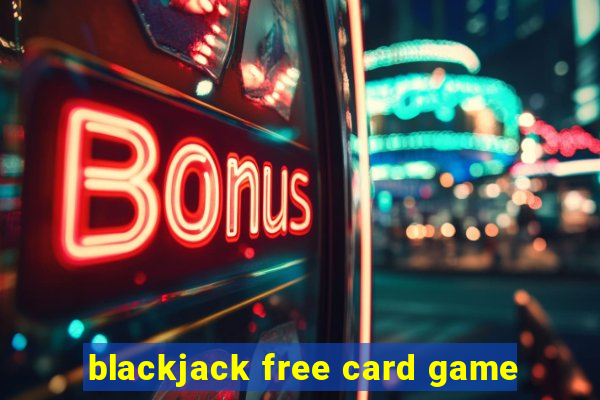 blackjack free card game