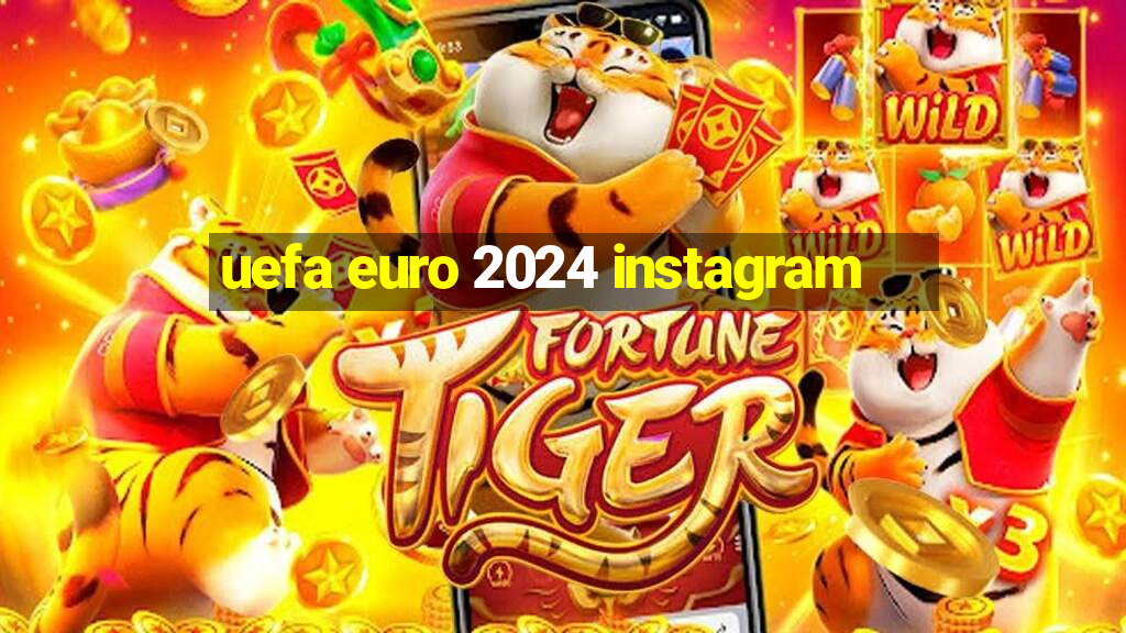 uefa euro 2024 instagram