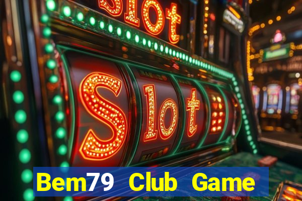 Bem79 Club Game Bài Dubai