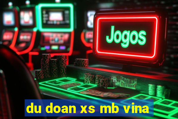 du doan xs mb vina