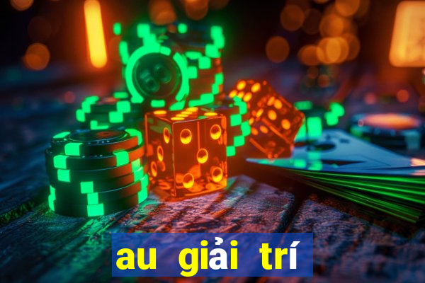 au giải trí đổ bộ