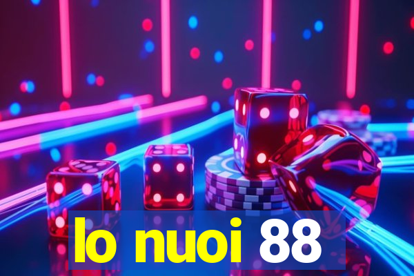 lo nuoi 88