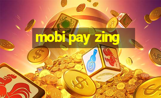 mobi pay zing