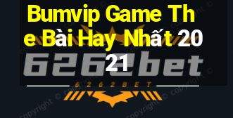 Bumvip Game The Bài Hay Nhất 2021