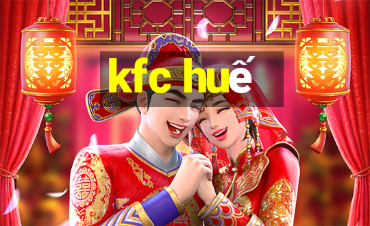 kfc huế