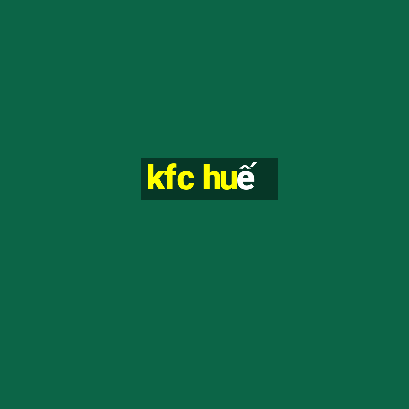 kfc huế