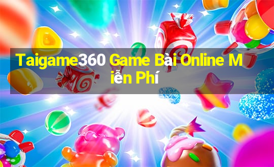 Taigame360 Game Bài Online Miễn Phí