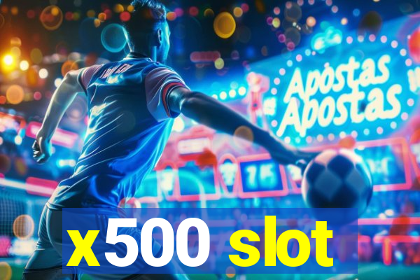 x500 slot