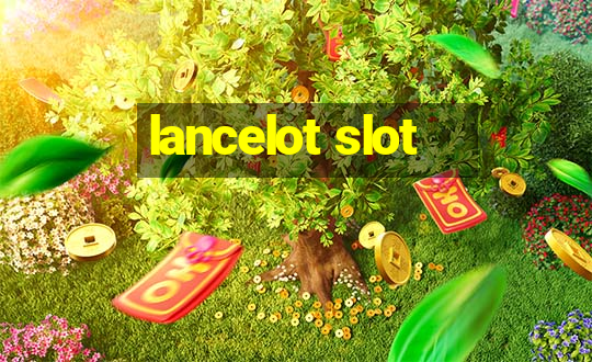 lancelot slot