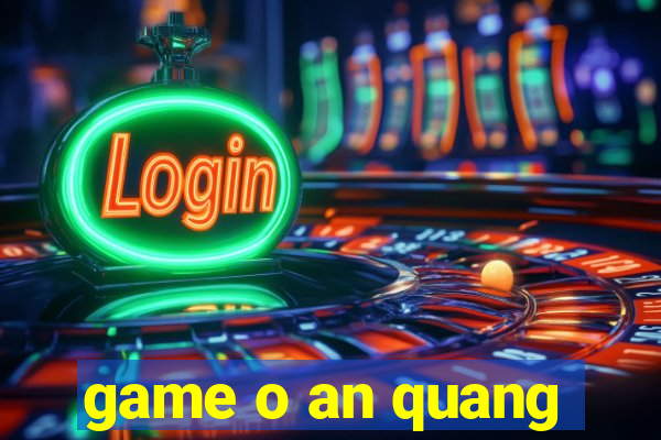 game o an quang