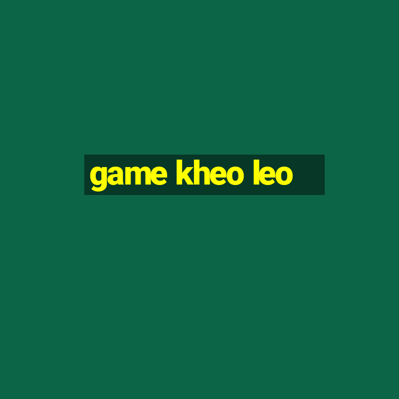 game kheo leo