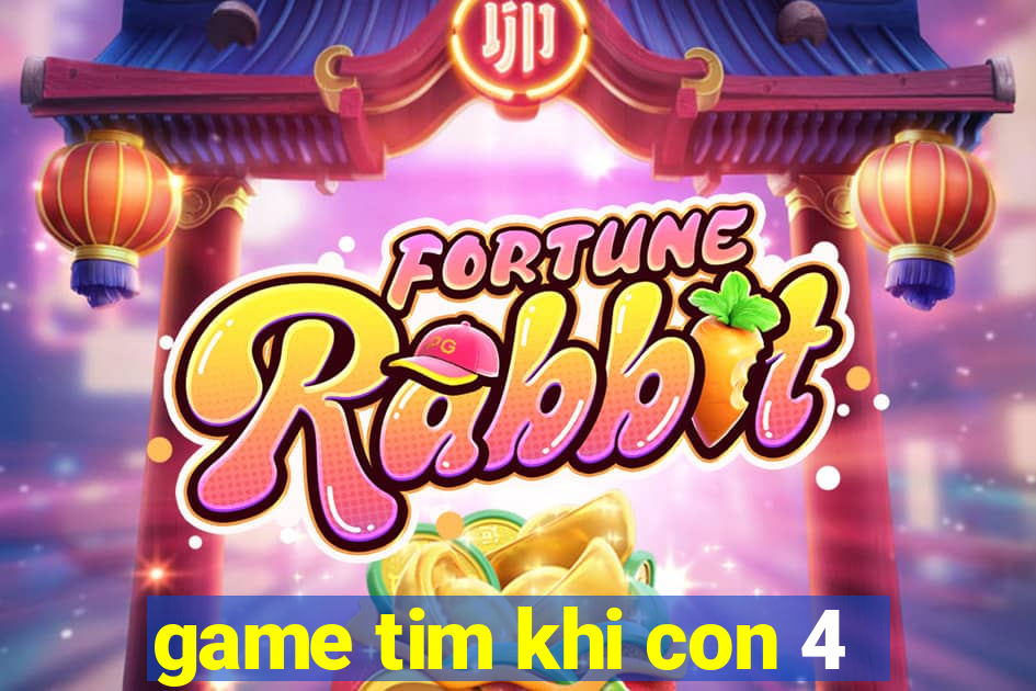 game tim khi con 4