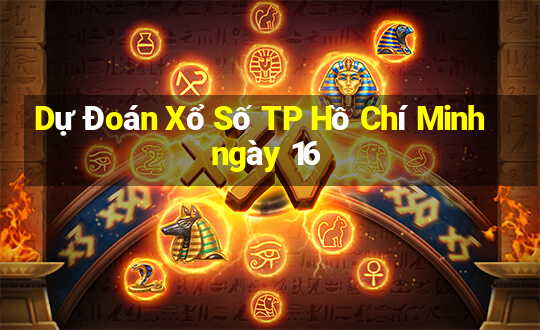 Dự Đoán Xổ Số TP Hồ Chí Minh ngày 16