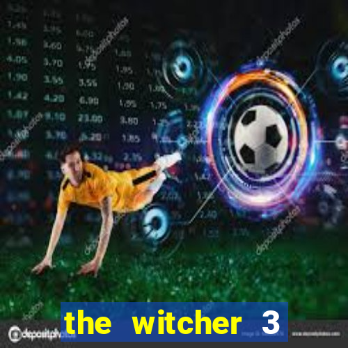 the witcher 3 cấu hình