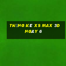 Thống kê XS Max 3D ngày 6